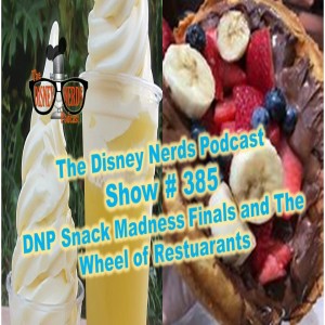Show # 385 Disney Nerds Snack Madness Finals and Wheel of Restaurants