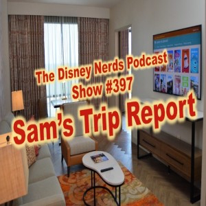 Show # 397 Sam's Trip Report
