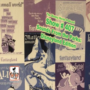 Show # 407 Sounds From the Parks: Disneyland Edition