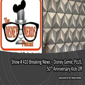 Show # 410 Breaking News – Disney Genie, PLUS, 50th Anniversary Kick Off