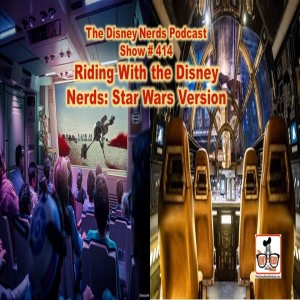 Show # 414 Taking a Ride With the Disney Nerds: Star Wars Version