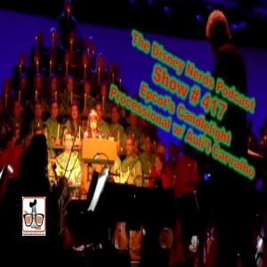 Show # 417 Epcot‘s Candlelight Processional W/ Auli‘i Carvalho