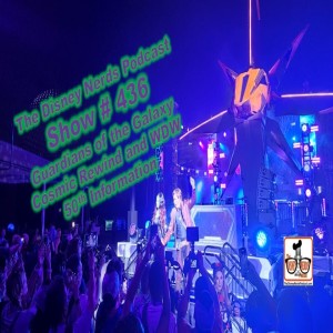Show # 436 Guardians of the Galaxy Cosmic Rewind and WDW 50th Information
