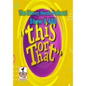 Show # 488 The Disney Nerds Play ”This or That”