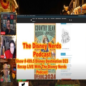 Show # 499.5 Disney Destination D23 Recap LIVE With the Disney Nerds Podcast