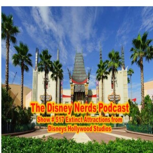 Show # 517 Extinct Attractions from Disneys Hollywood Studios