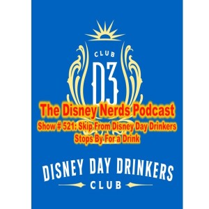 Show # 521 Skip From The Disney Day Drinkers Club Stops By For a Drink