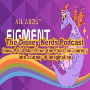 Show # 534 Blast From the Past The Journey into Journey of Imagination