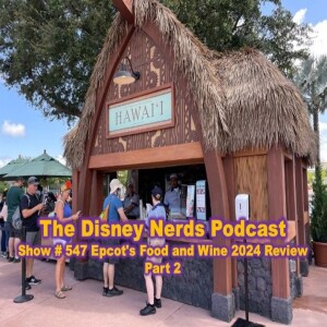 Show # 547 Epcot Food and Wine Review Part 2