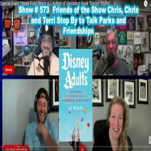 Show # 574 Disney Food Blog Owner and New Author of "Disney Adults" AJ Wolfe Visits the Show