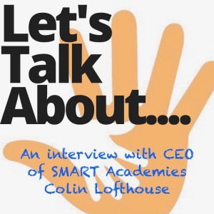 An interview with CEO of SMART Academies Colin Lofthouse