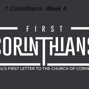 1 Corinthians- Week 4