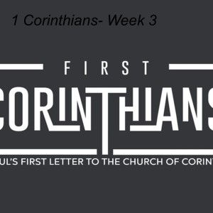 1 Corinthians- Week 3