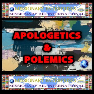 EP229 What does the Bible teach us/say about “Apologetics & Polemics”??