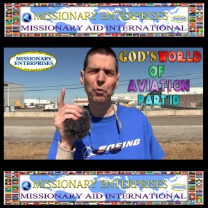 EP93 GOD'S WORLD OF AVIATION (PART 10)