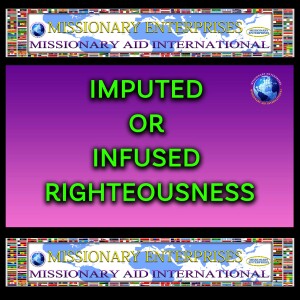 EP233 Imputed Righteousness or Infused Righteousness