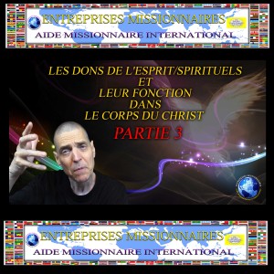 EP139 LES DONS DE L’ESPRIT/SPIRITUELS ET LEUR FONCTION DANS LE CORPS DU CHRIST - PARTIE 3