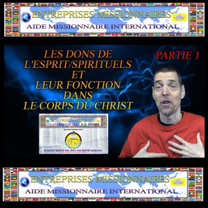 EP137 LES DONS DE L’ESPRIT/SPIRITUELS ET LEUR FONCTION DANS LE CORPS DU CHRIST - PARTIE 1