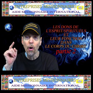 EP138 LES DONS DE L’ESPRIT/SPIRITUELS ET LEUR FONCTION DANS LE CORPS DU CHRIST - PARTIE 2