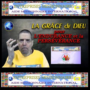 EP126 LA GRÂCE DE DIEU POUR L’ENDURANCE ET LA PERSÉVÉRANCE (BURKINA FASO)