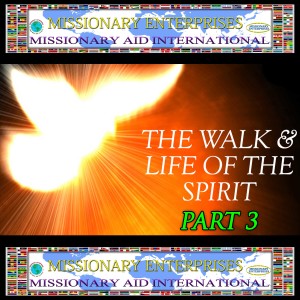 EP13 The Walk and Life of The Spirit (Part Three)