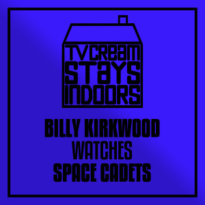 Billy Kirkwood watches Space Cadets