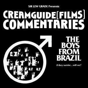 Creamguide (Films) Commentaries: The Boys From Brazil