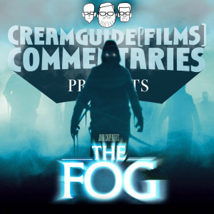 Creamguide (Films) Commentaries: The Fog