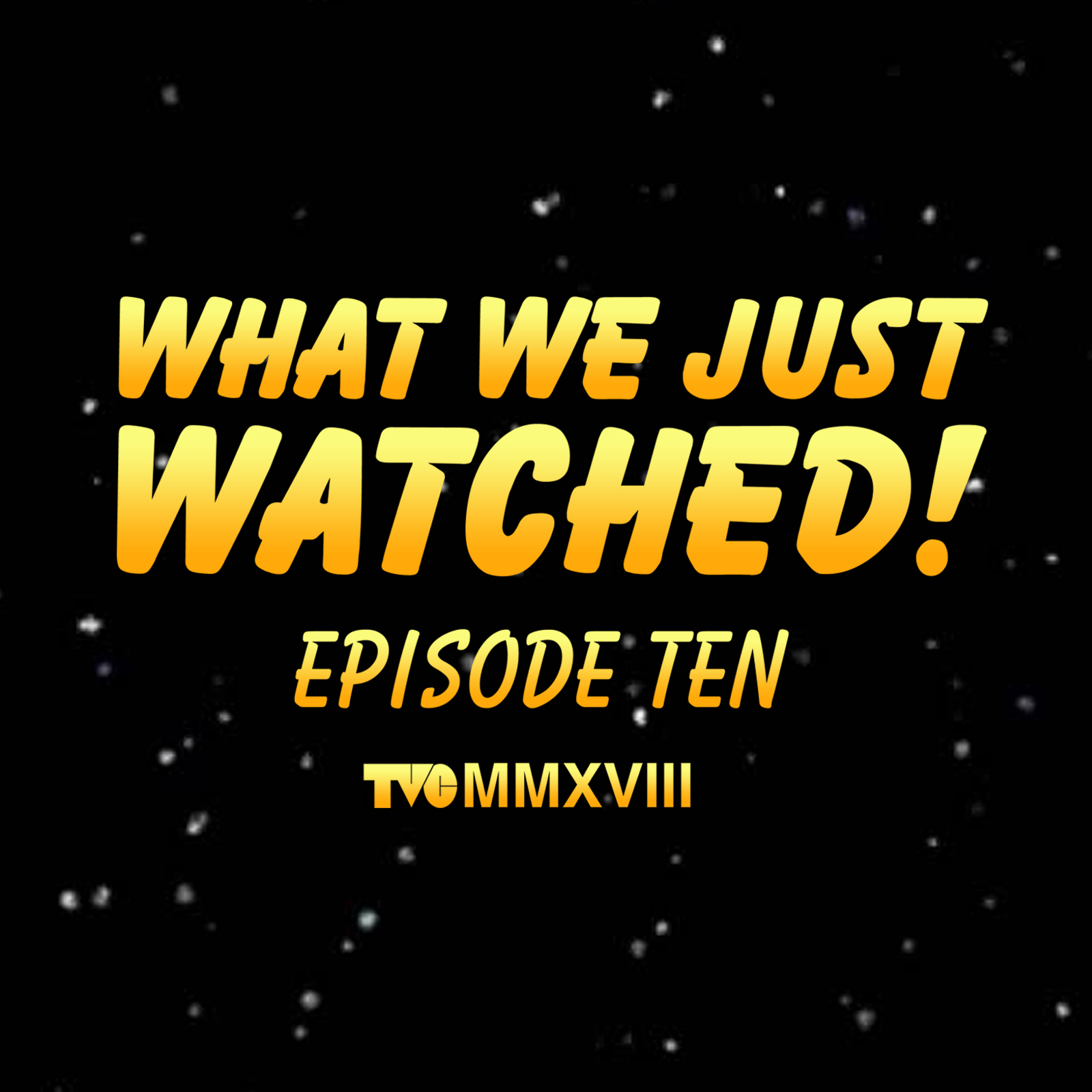 What We Just Watched - Episode Ten