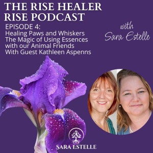 Ep. 4 - Healing Paws and Whiskers Full Moon Rise Healer Rise podcast with Sara Estelle and Kathleen Aspenns