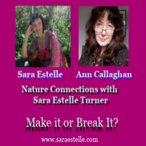 Make It or Break It Nature Connections with Sara Estelle and Ann Callaghan