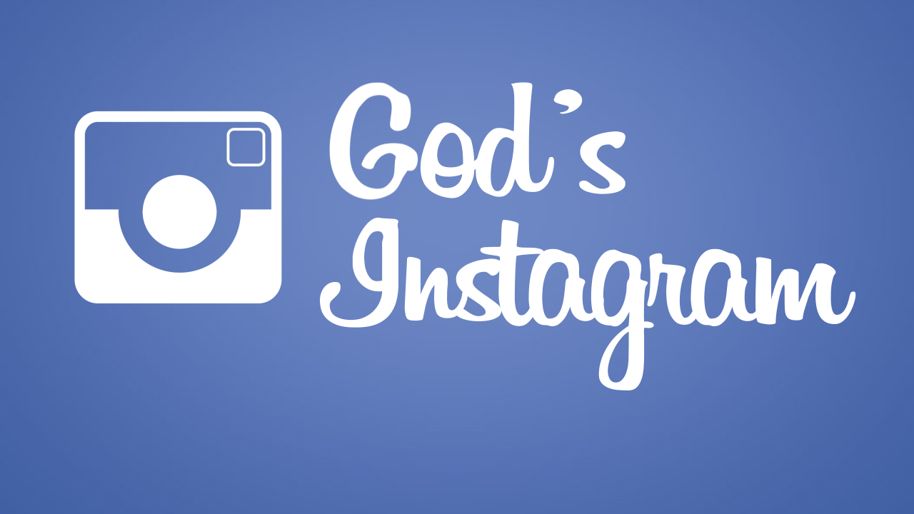 God's Instagram: God's Big Hands: Provider (Week 1)