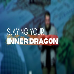Slaying Your Inner Dragon // Jon Rector