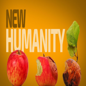 New Humanity Week 2 ”ONEness” 3-31-19