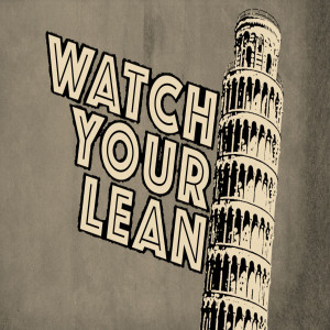 Watch Your Lean Week 3 ”Lean In” 3-10-19