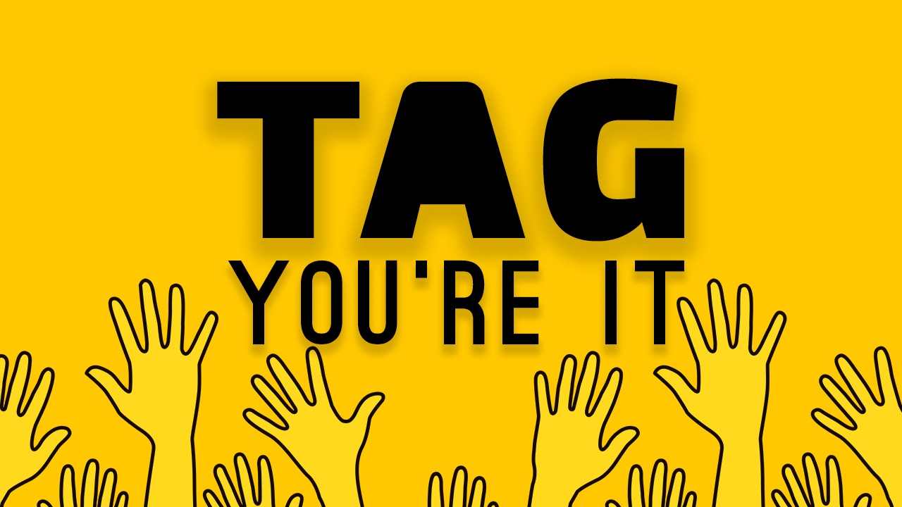 Tag you're it!