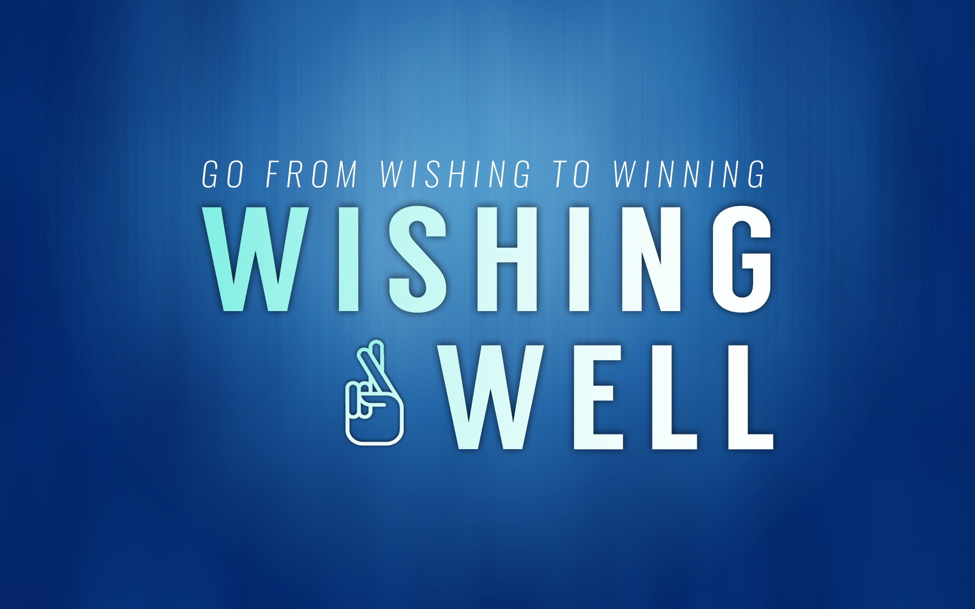 Wishing Well: Stop Wishing, Start Working (Week 3)