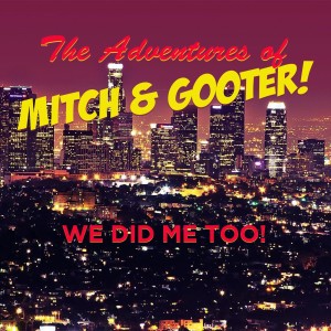 The Adventures of Mitch & Gooter: We Did The Me Too Movement!