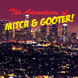 The Adventures of Mitch & Gooter: We Did R&B
