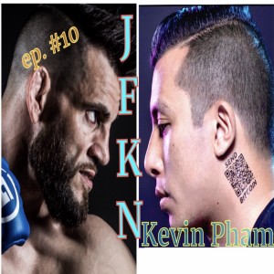 Jon Fitch Knows Nothing ep. #10: Kevin Pham