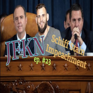 Jon Fitch Knows Nothing ep. #23: Schiff Stain Impeachment