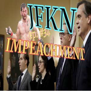 Jon Fitch Knows Nothing ep. #34: IMPEACHMENT
