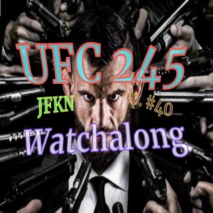 Jon Fitch Knows Nothing ep. #40: UFC 245 Watchalong