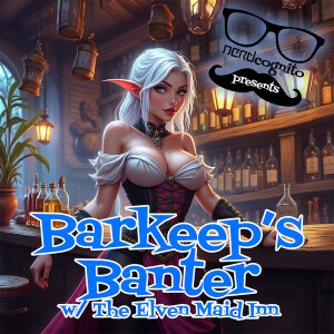 Fudging: Barkeep's Banter with the Elven Maid Inn - #001