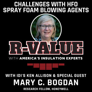 Challenges With HFO Spray Foam Blowing Agents with Mary C. Bogdan, Research Fellow, Honeywell