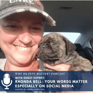 Rhonda Bell - Your Words Matter Especially On Social Media on "Why Do Pets Matter?" hosted by Debra Hamilton #175