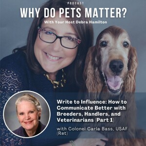 Colonel Carla Bass, USAF (Ret) - Write To Influence on ”Why Do Pets Matter?” hosted by Debra Hamilton EP 222