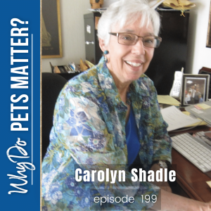 Carolyn Shadle - Better Communication Between Veterinarians and Their Clients on ”Why Do Pets Matter?” hosted by Debra Hamilton EP 200