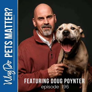 Doug Poynter - Better Dog Behavior Now on ”Why Do Pets Matter?” hosted by Debra Hamilton EP 196