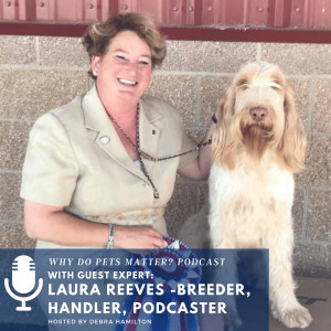 How Do Breeders Sustain Their Breed and Pick Their Owners? with Laura Reeves from Pure Dog Talk on “Why Do Pets Matter?” hosted by Debra Hamilton #168